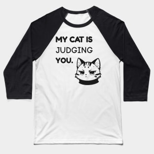 My Cat Is Judging You Baseball T-Shirt